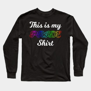 This is my Pride Shirt Long Sleeve T-Shirt